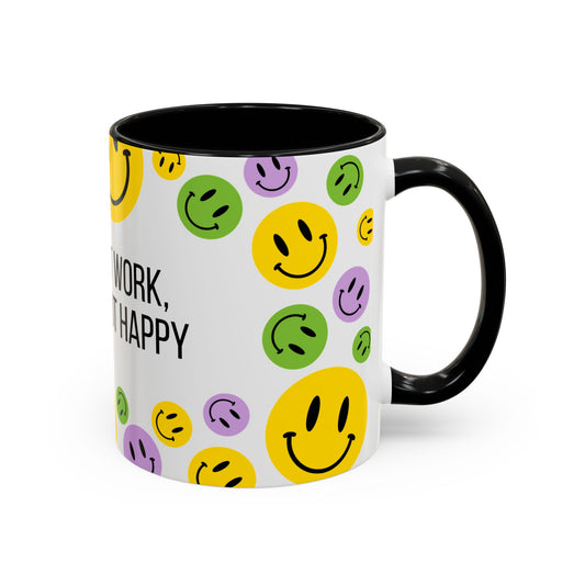 Funny Smiley Face Coffee Mug - "I May Be At Work, But I Am Not Happy" - 11/15oz