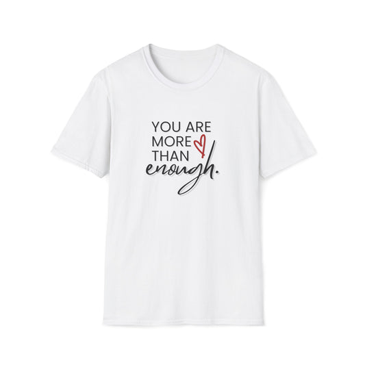You Are More Than Enough - Motivational Unisex Softstyle T-Shirt