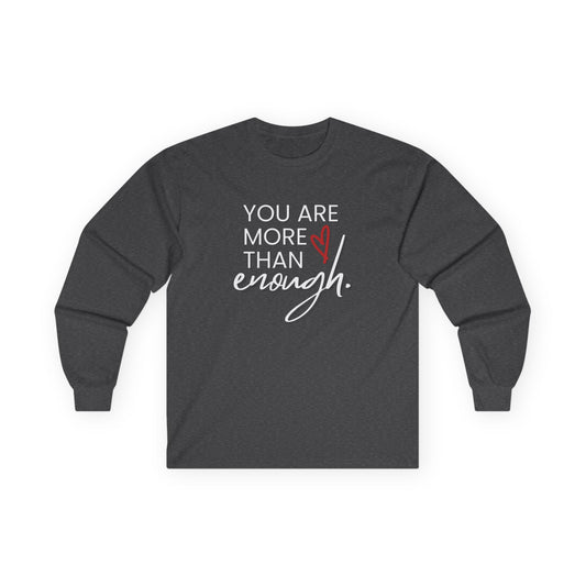 You Are More Than Enough Long Sleeve Tee - Unisex Inspirational Shirt