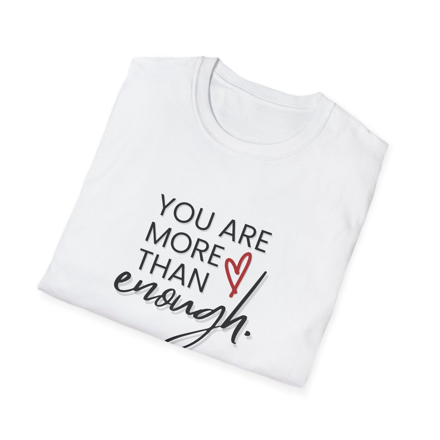 You Are More Than Enough - Motivational Unisex Softstyle T-Shirt