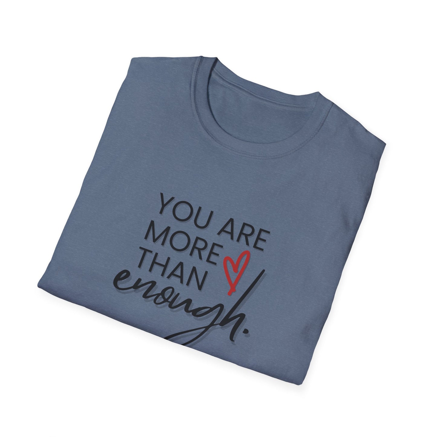 You Are More Than Enough - Motivational Unisex Softstyle T-Shirt