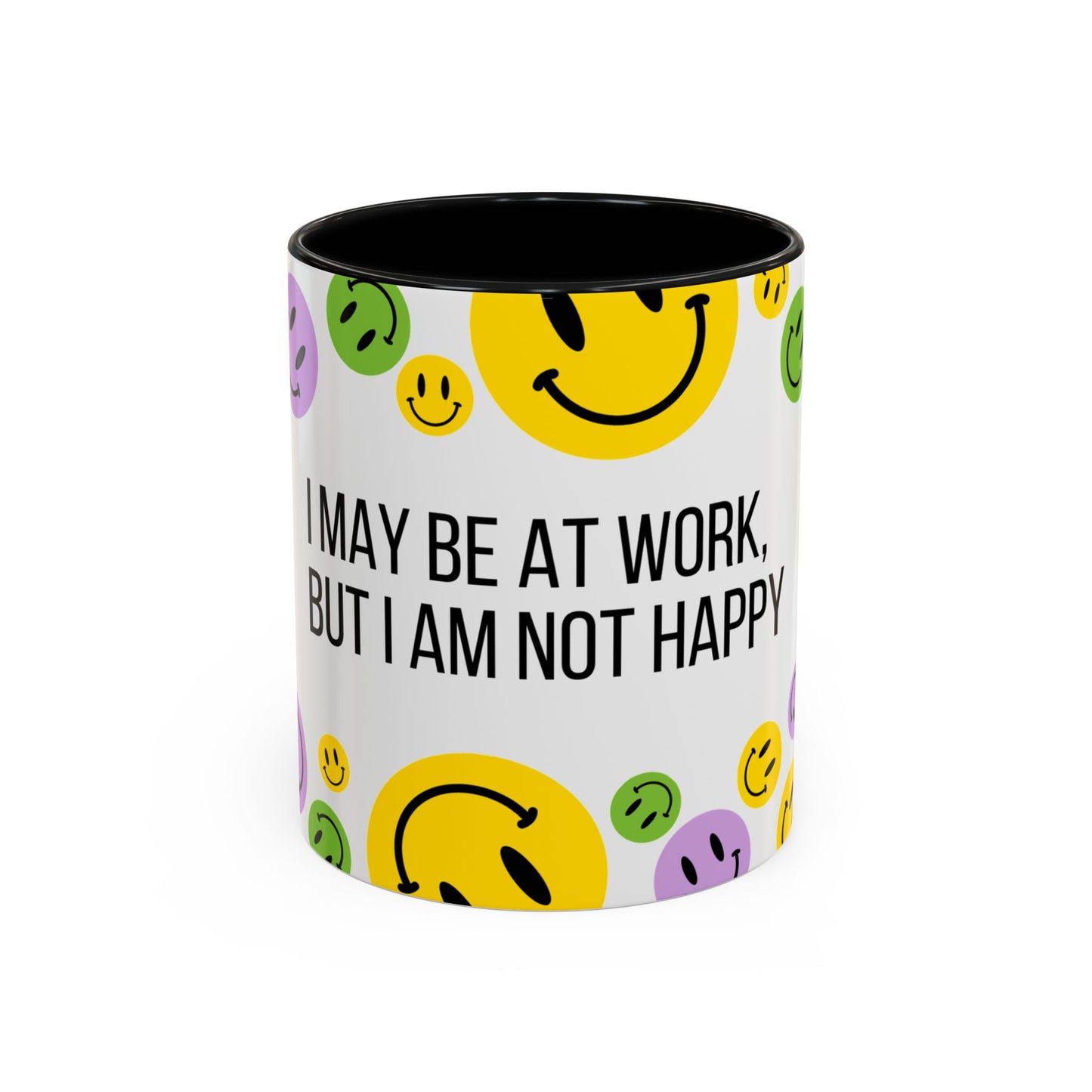 Funny Smiley Face Coffee Mug - "I May Be At Work, But I Am Not Happy" - 11/15oz